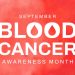 Σεπτέμβριος: Μήνας Ευαισθητοποίησης για τις Αιματολογικές Κακοήθειες